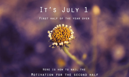 It’s July 1st, first half of the year over, here is how to nail the motivation for the second half
