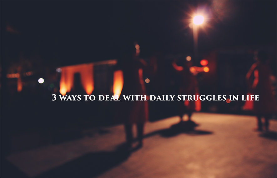 3 ways to deal with daily struggles in life<span class="wtr-time-wrap after-title"><span class="wtr-time-number">11</span> min read</span>