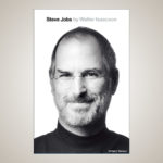 Steve Jobs by Walter Isaacson – A Review