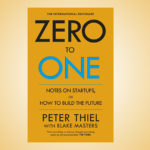 Zero to One by Peter Thiel – A Review