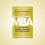 The Personal MBA by Josh Kaufman – A Review