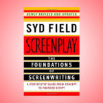 Screenplay the Foundations of Screen Writing by Syd Field – A Review