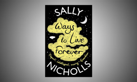 Ways to live forever by Sally Nicholls – A review