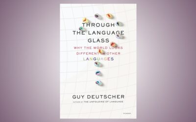 Through the Language Glass by Guy Deutscher – A Review